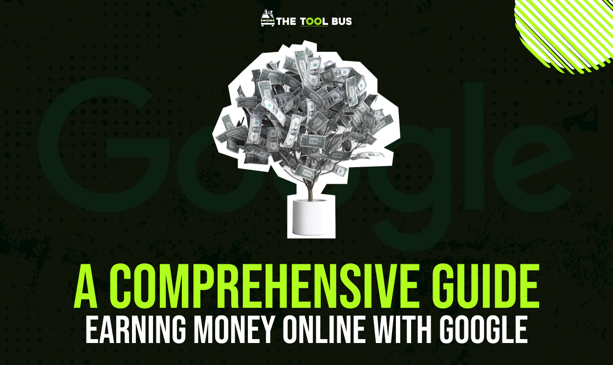How to Earn Money Online with Google: A Comprehensive Guide